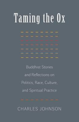 Taming the Ox: Buddhist Stories and Reflections on Politics, Race, Culture, and Spiritual Practice book cover