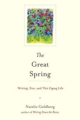 The Great Spring: Writing, Zen, and This Zigzag Life book cover