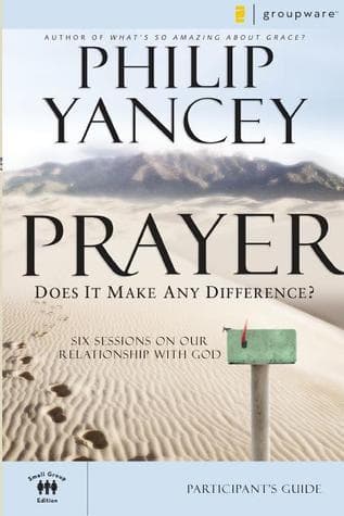 Prayer Bible Study Participant's Guide: Six Sessions on Our Relationship with God book cover