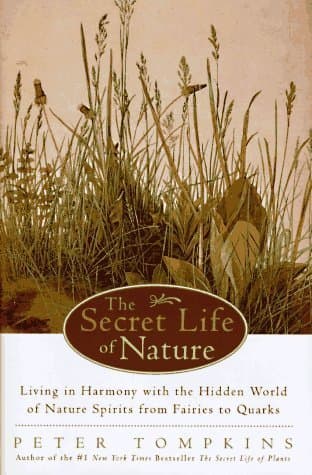 The Secret Life of Nature: Living in Harmony with the Hidden World of Nature Spirits from Fairies to Quarks book cover