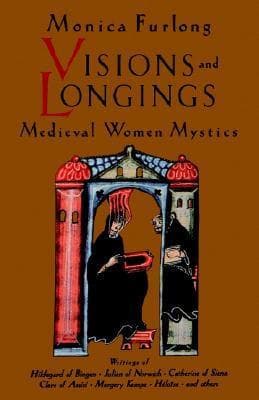 Visions and Longings: Medieval Women Mystics book cover