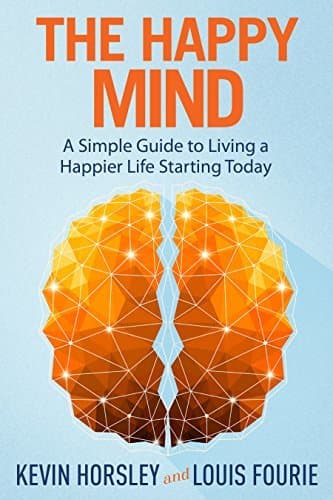 The Happy Mind: A Simple Guide to Living a Happier Life Starting Today book cover