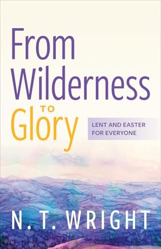 From Wilderness to Glory: Lent and Easter for Everyone book cover