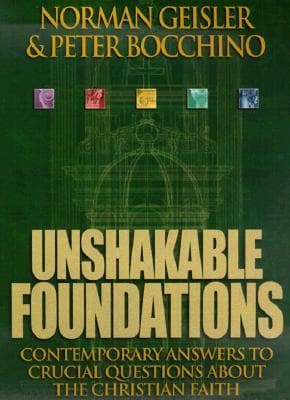 Unshakable Foundations: Contemporary Answers to Crucial Questions about the Christian Faith book cover