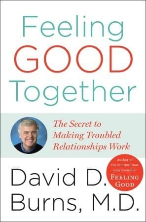 Feeling Good Together: The Secret of Making Troubled Relationships Work book cover