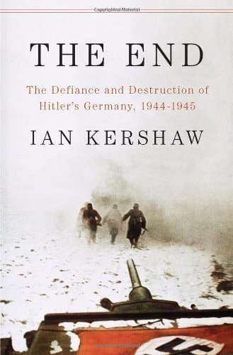 The End: The Defiance and Destruction of Hitler's Germany 1944-45 book cover