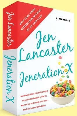 Jeneration X: One Reluctant Adult's Attempt to Unarrest Her Arrested Development; Or, Why It's Never Too Late for Her Dumb Ass to Learn Why Froot Loops Are Not for Dinner book cover