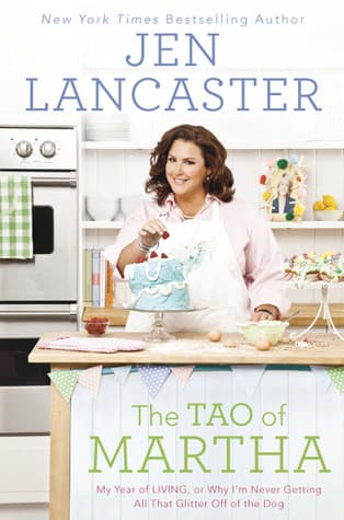 The Tao of Martha: My Year of LIVING; Or, Why I'm Never Getting All That Glitter Off of the Dog book cover