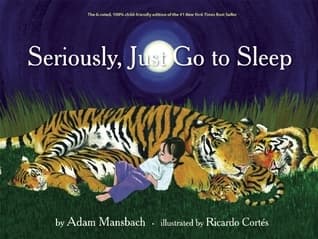 Seriously Just Go to Sleep [SERIOUSLY JUST GO TO SLEEP] [Hardcover] book cover