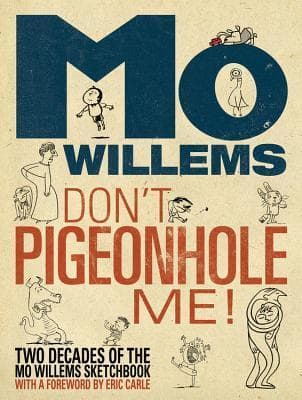 Don't Pigeonhole Me!: Two Decades of the Mo Willems Sketchbook book cover