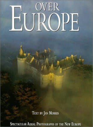 OVER EUROPE: Spectacular Aerial Photographs of the New Europe by Morris, Jan (1998) Hardcover book cover
