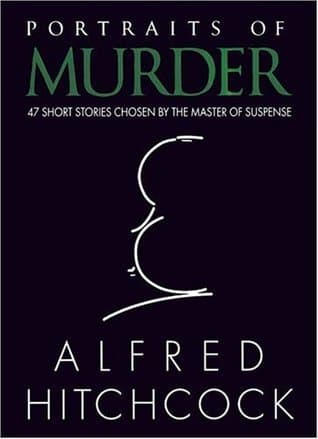 Portraits of Murder: 47 Short Stories Chosen by the Master of Suspense book cover