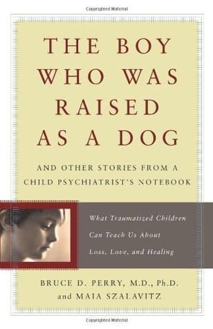 The Boy Who Was Raised as a Dog: And Other Stories from a Child Psychiatrist's Notebook book cover