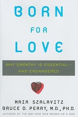 Born for Love: Why Empathy Is Essential--and Endangered book cover