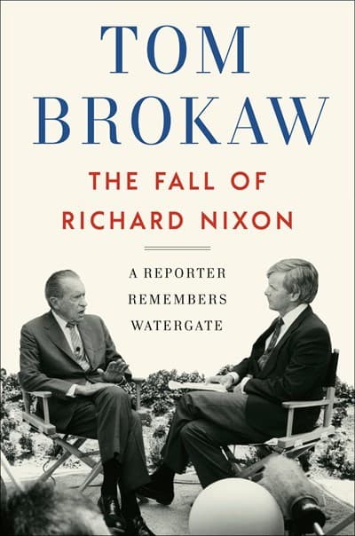 The Fall of Richard Nixon: A Reporter Remembers Watergate book cover