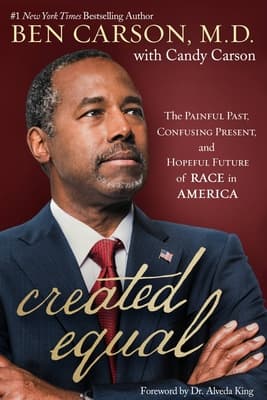 Created Equal: The Painful Past, Confusing Present, and Hopeful Future of Race in America book cover