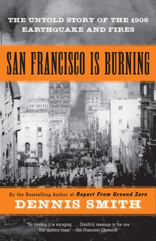 San Francisco Is Burning: The Untold Story of the 1906 Earthquake and Fires book cover