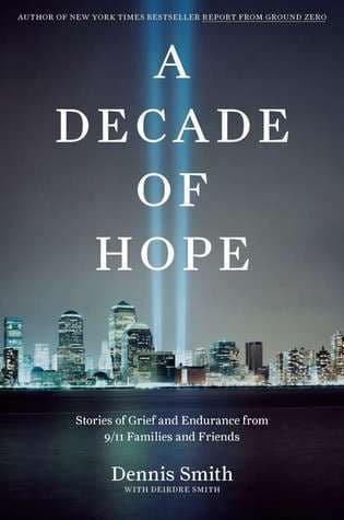 A Decade of Hope: Stories of Grief and Endurance from 9/11 Families and Friends book cover
