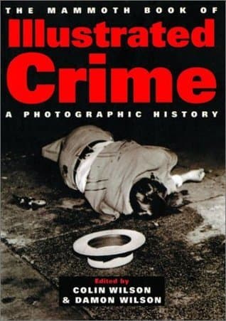 The Mammoth Book of Illustrated Crime: A Photographic History book cover