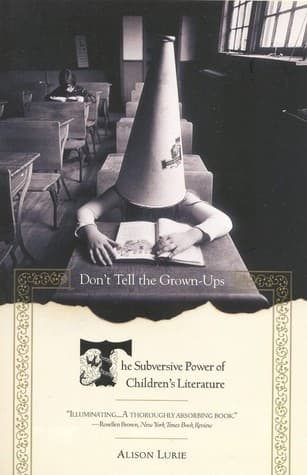 Don't Tell the Grown-Ups: The Subversive Power of Children's Literature book cover