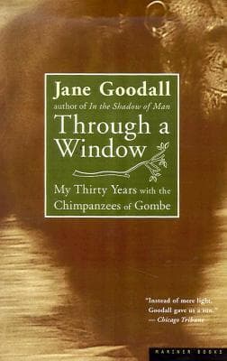 Through a Window: My Thirty Years with the Chimpanzees of Gombe book cover