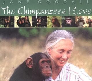 Chimpanzees I Love: Saving Their World And Ours book cover