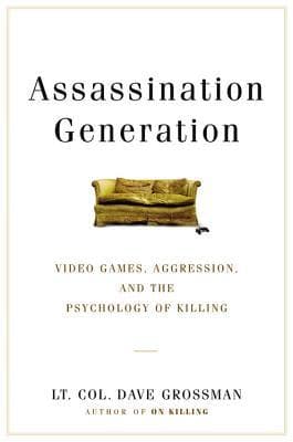 Assassination Generation: Video Games, Aggression, and the Psychology of Killing book cover