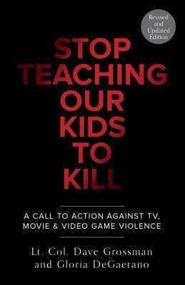Stop Teaching Our Kids to Kill: A Call to Action Against TV, Movie & Video Game Violence book cover