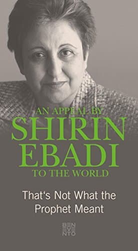 An Appeal by Shirin Ebadi to the world: That's not what the Prophet meant book cover