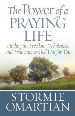 The Power of a Praying Life: Finding the Freedom, Wholeness, and True Success God Has For You book cover
