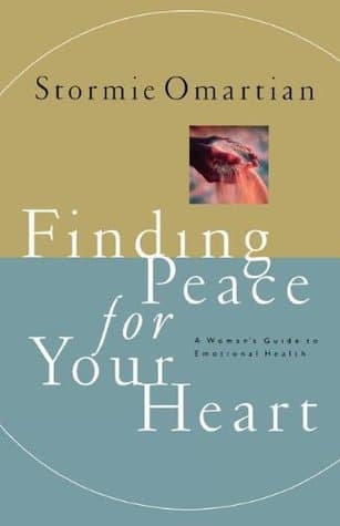Finding Peace For Your Heart A Woman's Guide To Emotional Health book cover