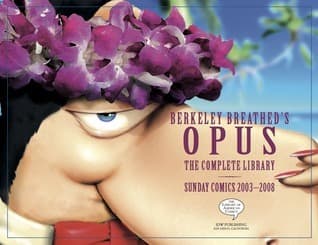 Berkeley Breathed's Opus: The Complete Library: Sunday Comics: 2003-2008 book cover