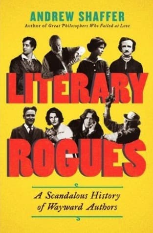Literary Rogues: A Scandalous History of Wayward Authors book cover