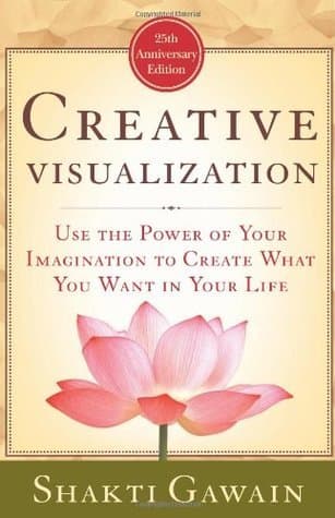 Creative Visualization: Use the Power of Your Imagination to Create What You Want in Your Life book cover