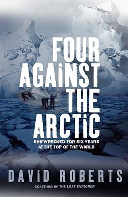 Four Against the Arctic: Shipwrecked for Six Years at the Top of the World book cover