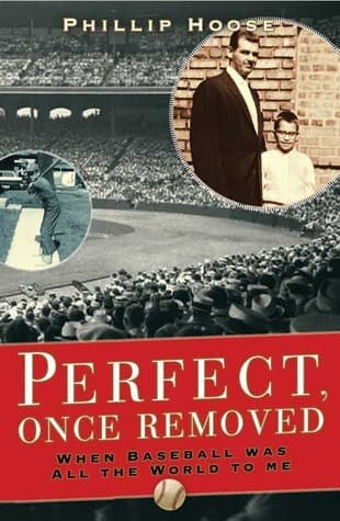 Perfect, Once Removed: When Baseball Was All the World to Me book cover