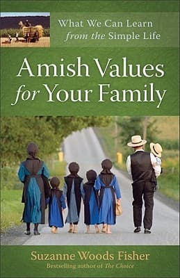 Amish Values for Your Family: What We Can Learn from the Simple Life book cover