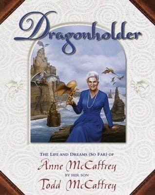 Dragonholder: The Life and Dreams (So Far) of Anne McCaffrey book cover