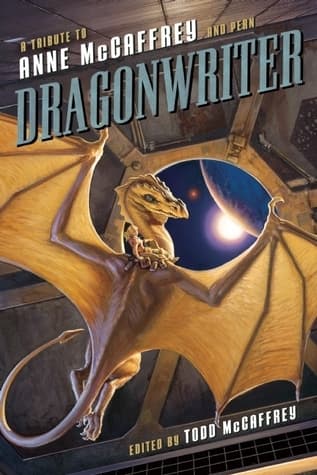 Dragonwriter: A Tribute to Anne McCaffrey and Pern book cover