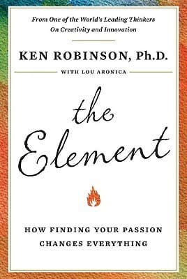 The Element: How Finding Your Passion Changes Everything book cover