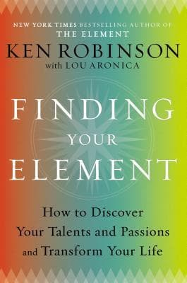 Finding Your Element: How to Discover Your Talents and Passions and Transform Your Life book cover