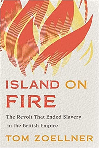 Island on Fire: The Revolt That Ended Slavery in the British Empire book cover