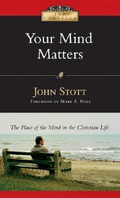Your Mind Matters: The Place of the Mind in the Christian Life book cover