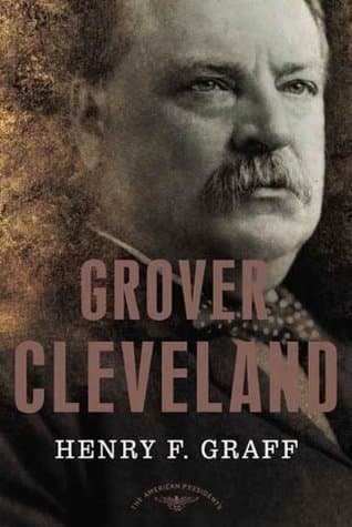 Grover Cleveland: The American Presidents Series: The 22nd and 24th President, 1885-1889 and 1893-1897 book cover