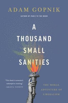 A Thousand Small Sanities: The Moral Adventure of Liberalism book cover