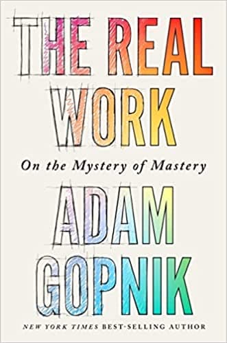The Real Work: On the Mystery of Mastery book cover