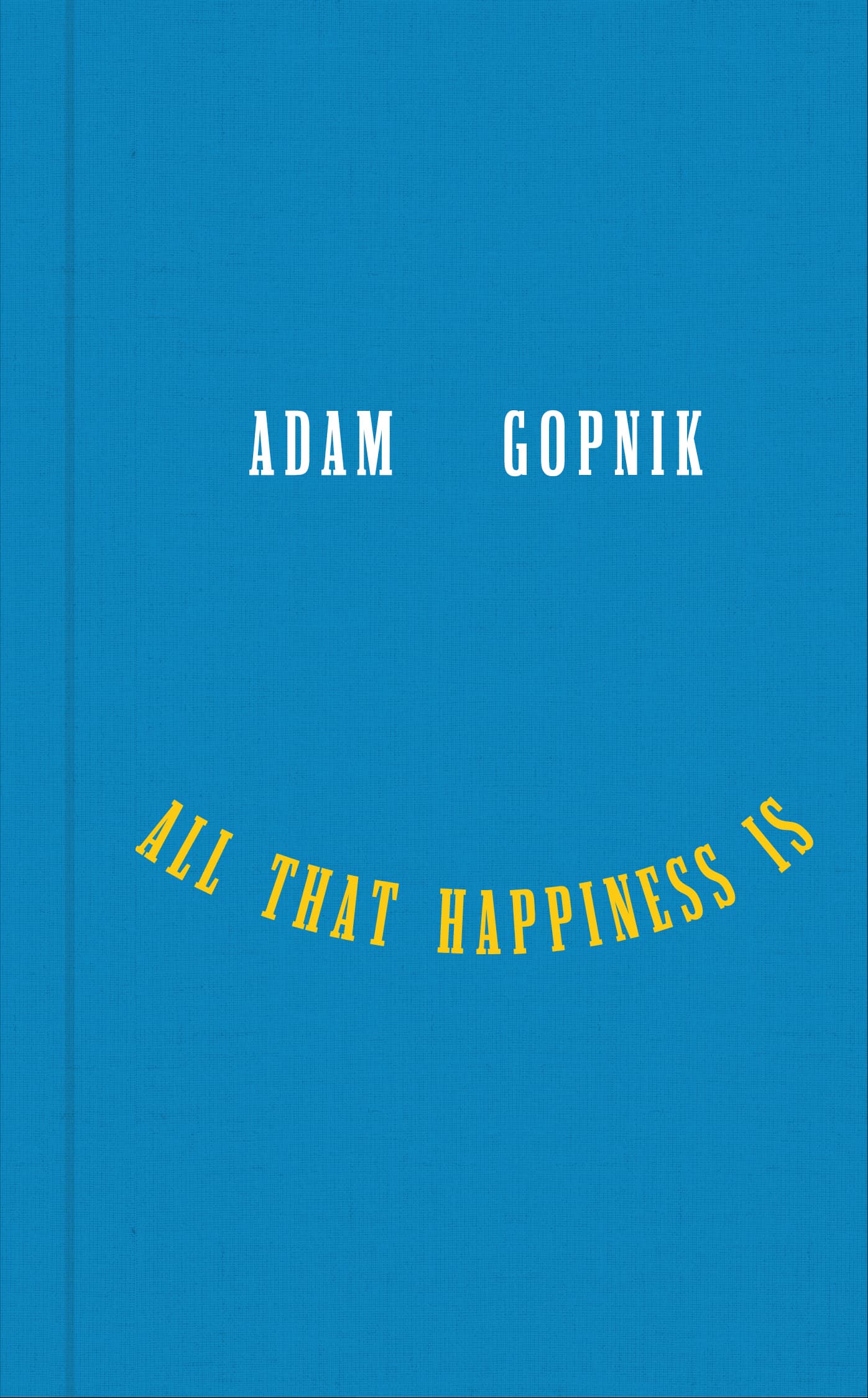 All That Happiness Is: Some Words on What Matters book cover
