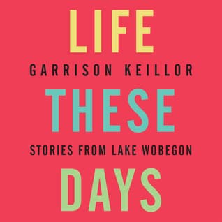 Life These Days: Stories from Lake Wobegon book cover
