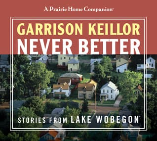 Never Better: Stories from Lake Wobegon book cover