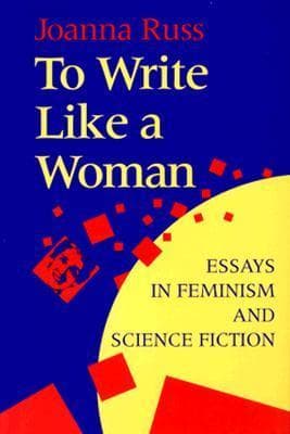 To Write Like a Woman: Essays in Feminism and Science Fiction book cover